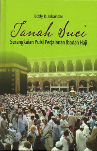 Image of Tanah Suci: Serangkaian Puisi Perjalanan Ibadah Haji