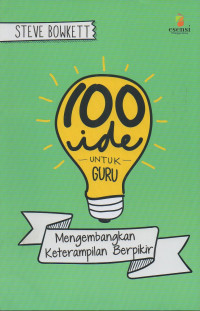 Image of 100 Ide untuk Guru Mengembangkan Keterampilan Berpikir