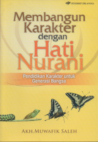 Image of Membangun Karakter dengan Hati Nurani : Pendidikan Karakter untuk Generasi Bangsa