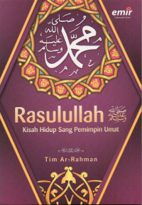 Image of Muhammad Rasulullah, Kisah Hidup Sang Pemimpin Umat